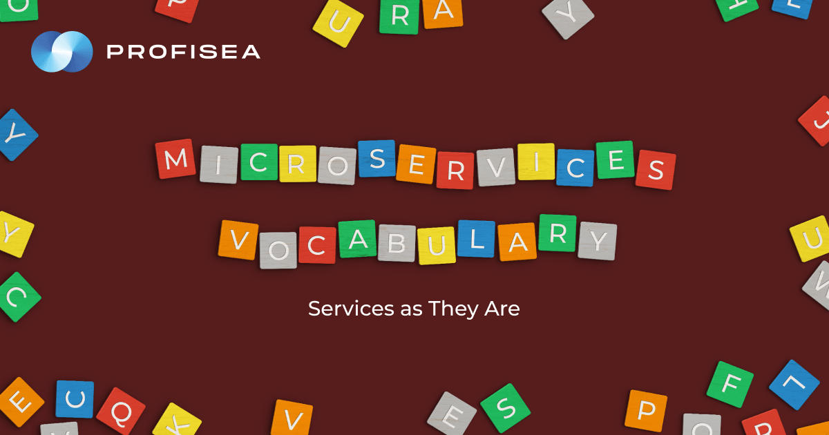 Microservices Vocabulary: Services as They Are - Profisea