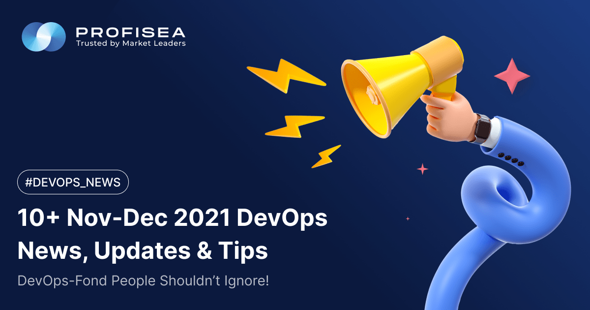 10+ Nov-Dec 2021 DevOps News, Updates & Tips DevOps-Fond People Shouldn’t Ignore!