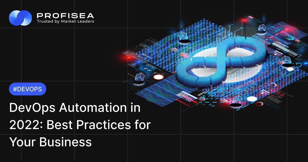 DevOps Automation in 2022: Best Practices for Your Business   - Profisea