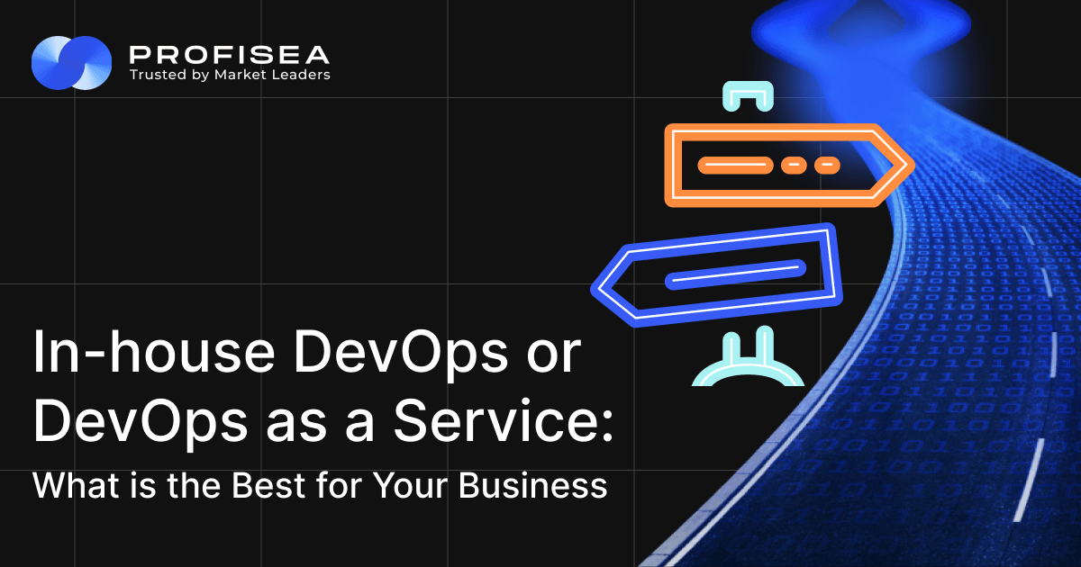 In-house DevOps or DevOps as a Service: What is Best for Your Business? - Profisea