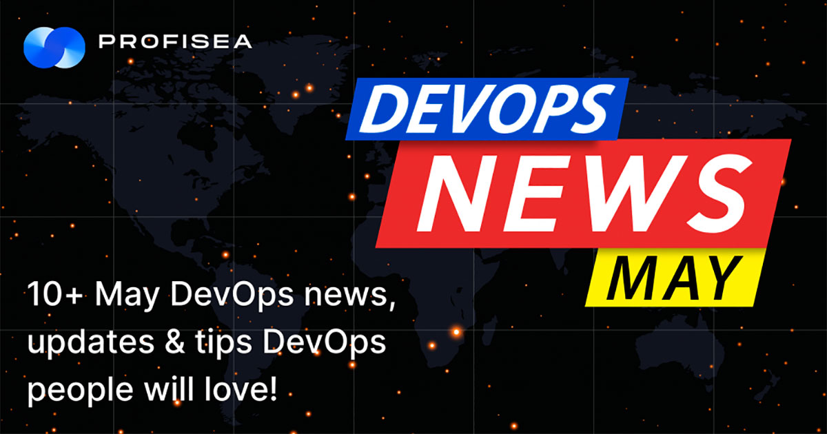 10+ May DevOps news, updates & tips DevOps people will love!   - Profisea