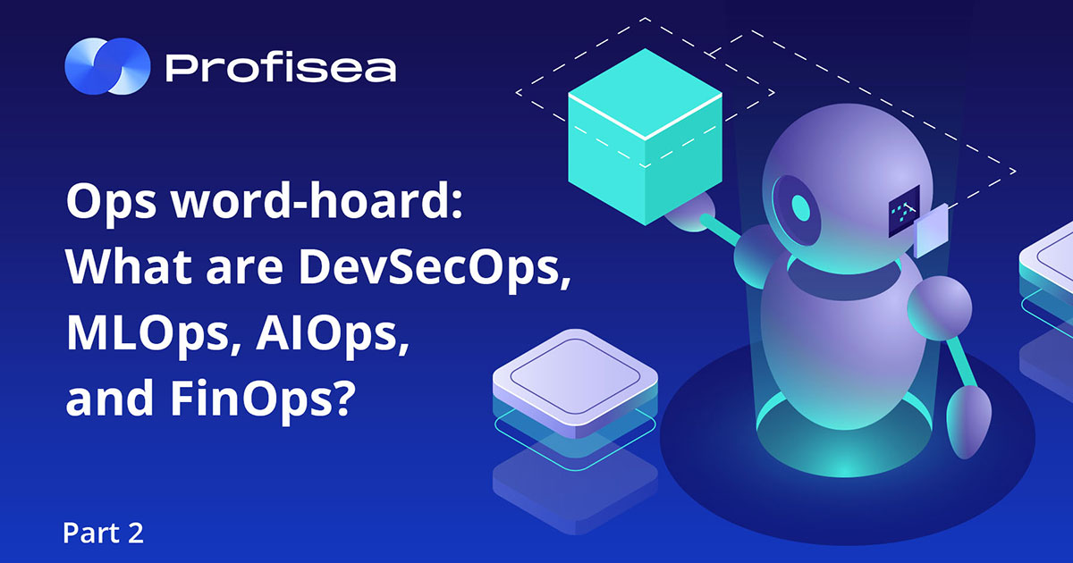 Ops word-hoard: What are DevSecOps, MLOps, AIOps, and FinOps?