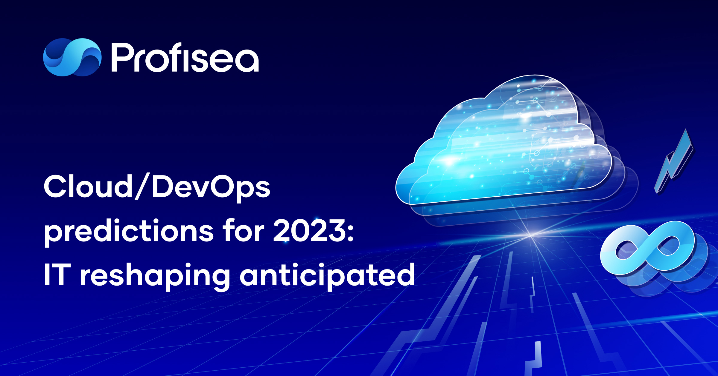 Cloud/DevOps predictions for 2023: IT reshaping anticipated - Profisea