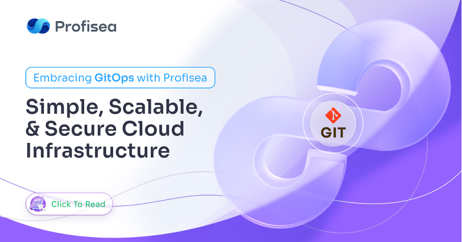 Embracing GitOps with Profisea: Simple, Scalable, and Secure Cloud Infrastructure - Profisea